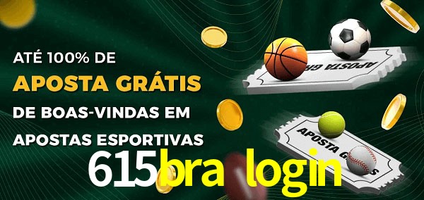 615bra login Ate 100% de Aposta Gratis